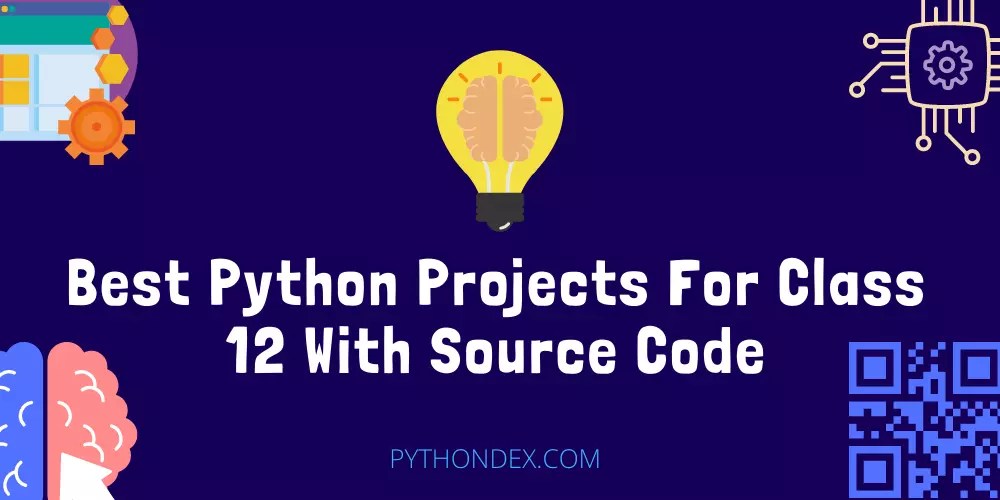 Python Projects For Class 12 With Source Code Pythondex