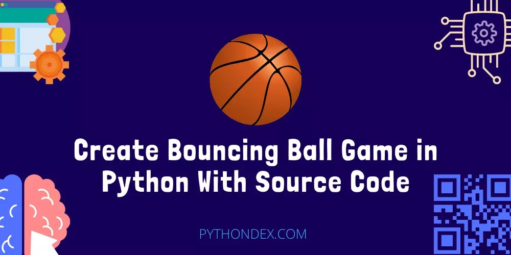 Create Bouncing Ball Game In Python With Source Code Pythondex