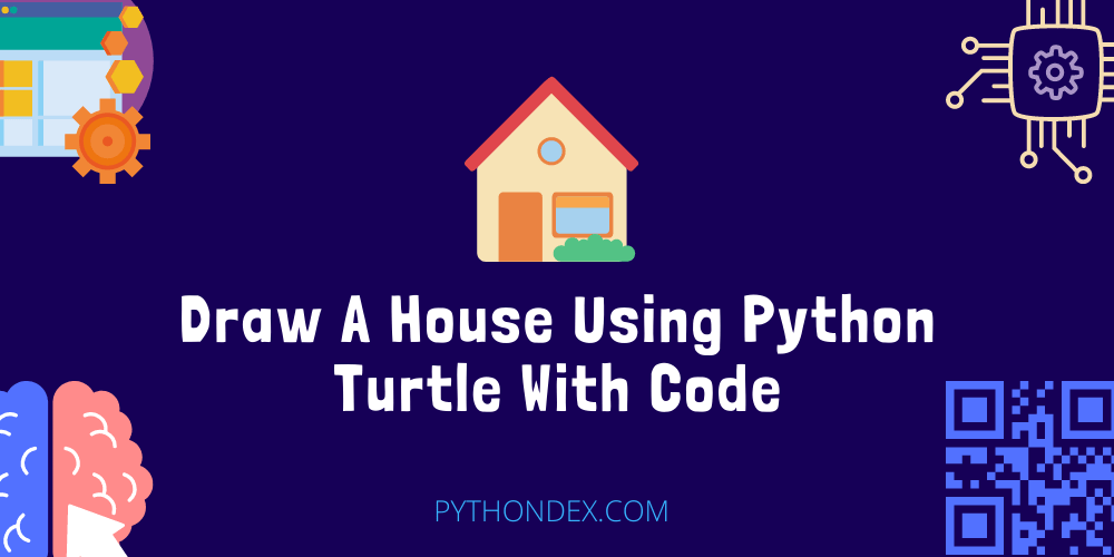Draw A House Using Python Turtle Pythondex