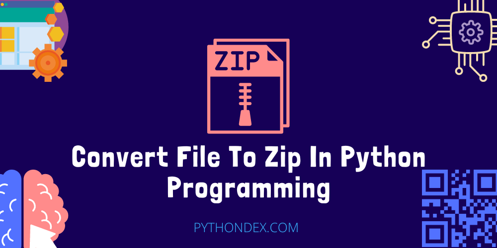 Convert File To Zip In Python Pythondex