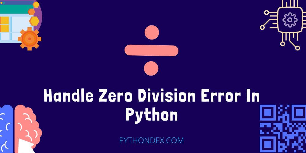 Handle Zero Division Error In Python Pythondex