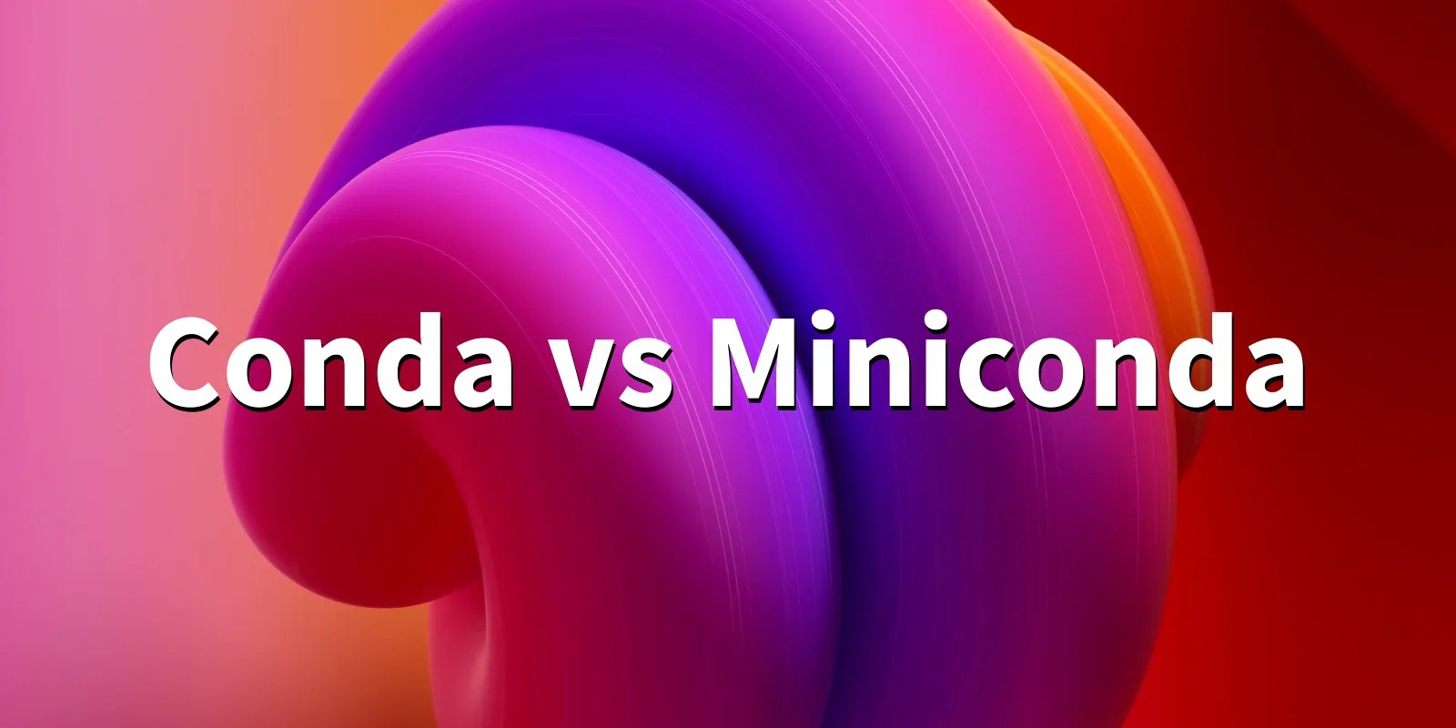 Conda vs Miniconda Whats the difference?