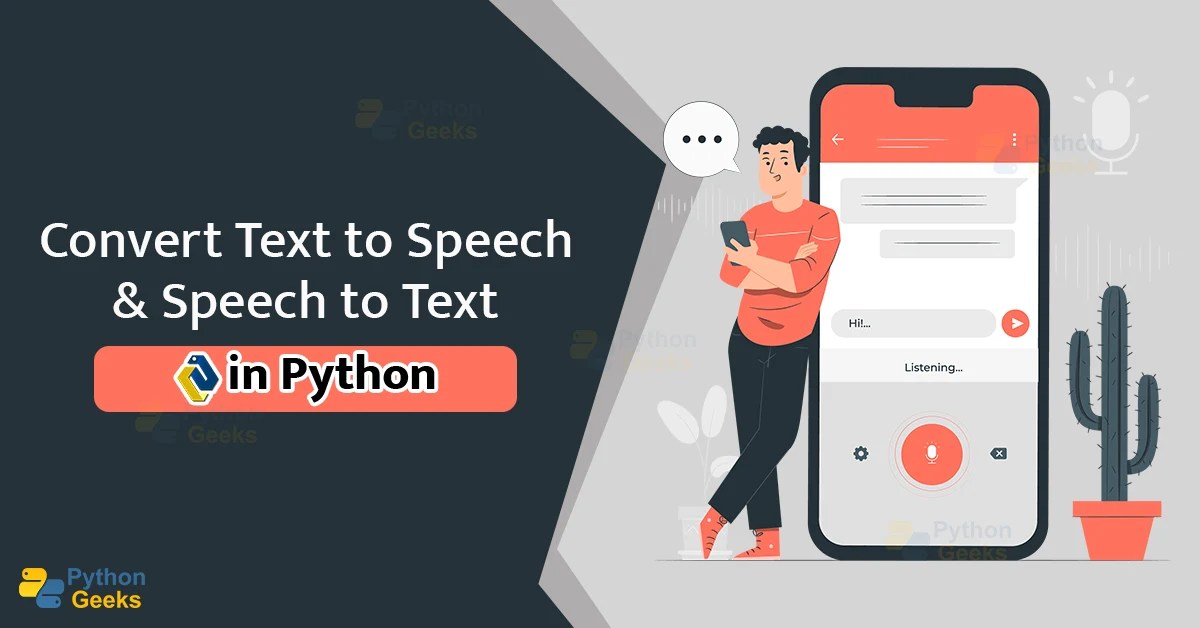 Convert Text to Speech and Speech to Text in Python Python Geeks