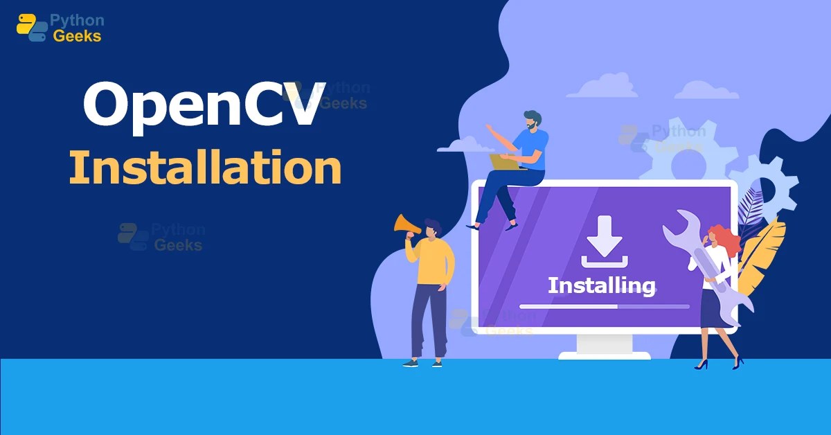 OpenCV Installation in Easy Steps Python Geeks