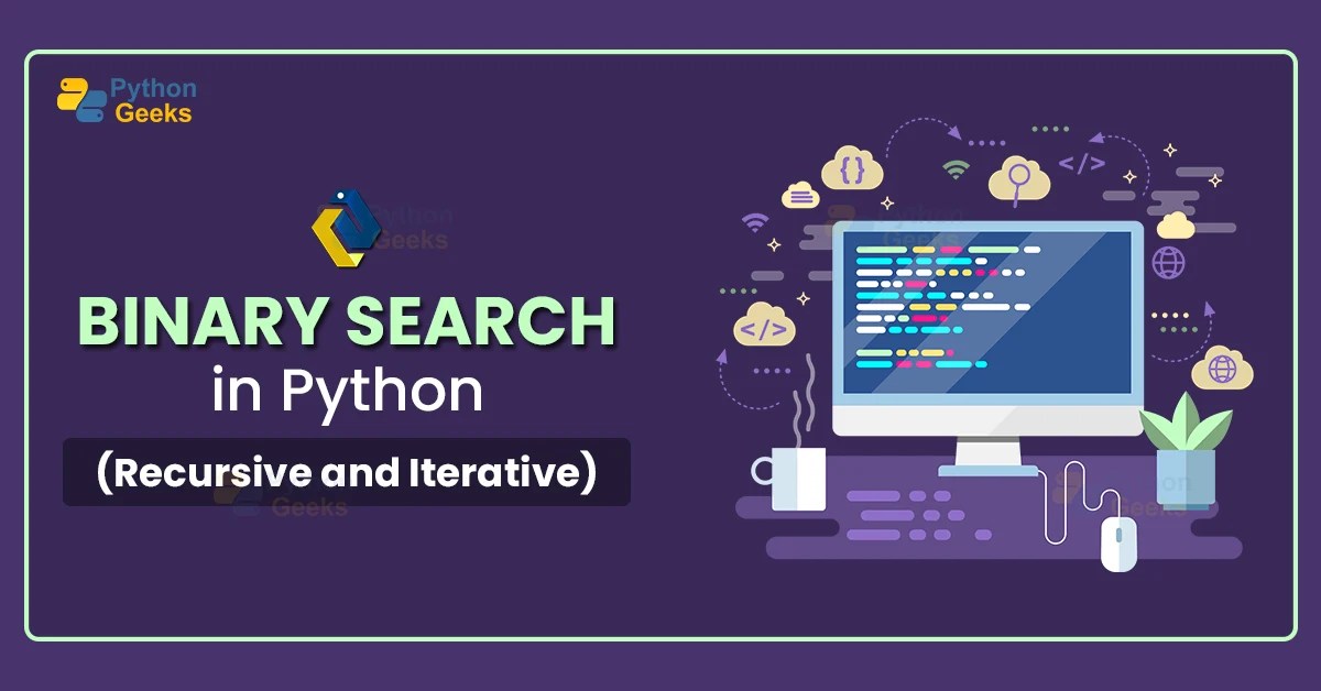 Binary Search in Python (Recursive and Iterative) Python Geeks
