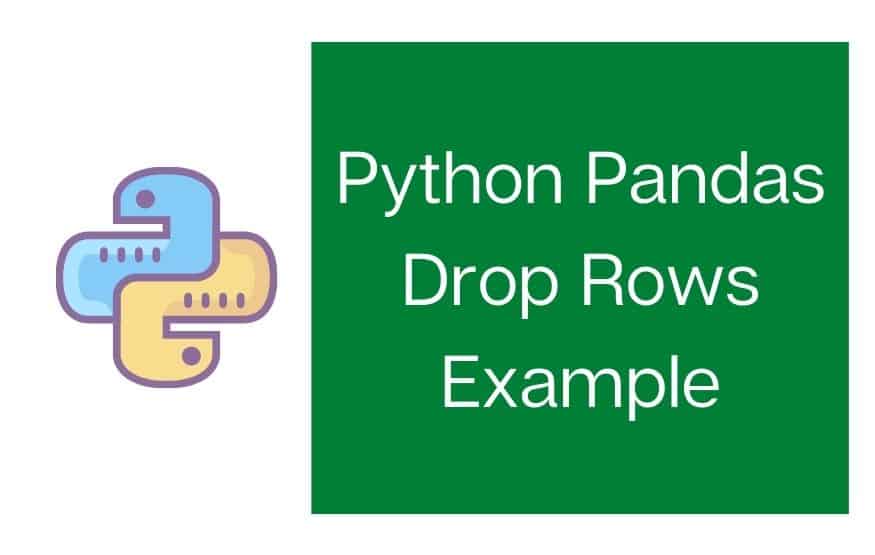 Python Pandas Drop Rows Example Python Guides