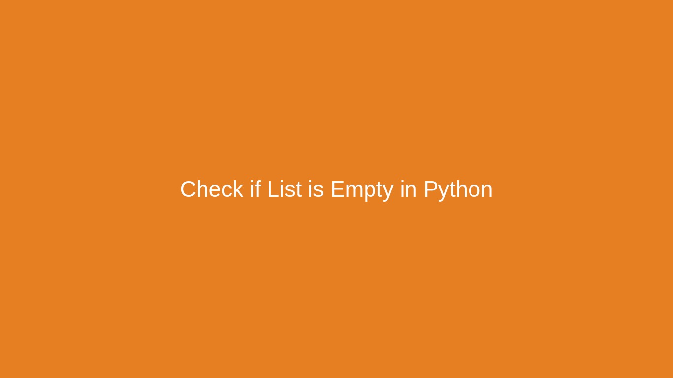 Check if List is Empty in Python (4 Methods Examples)