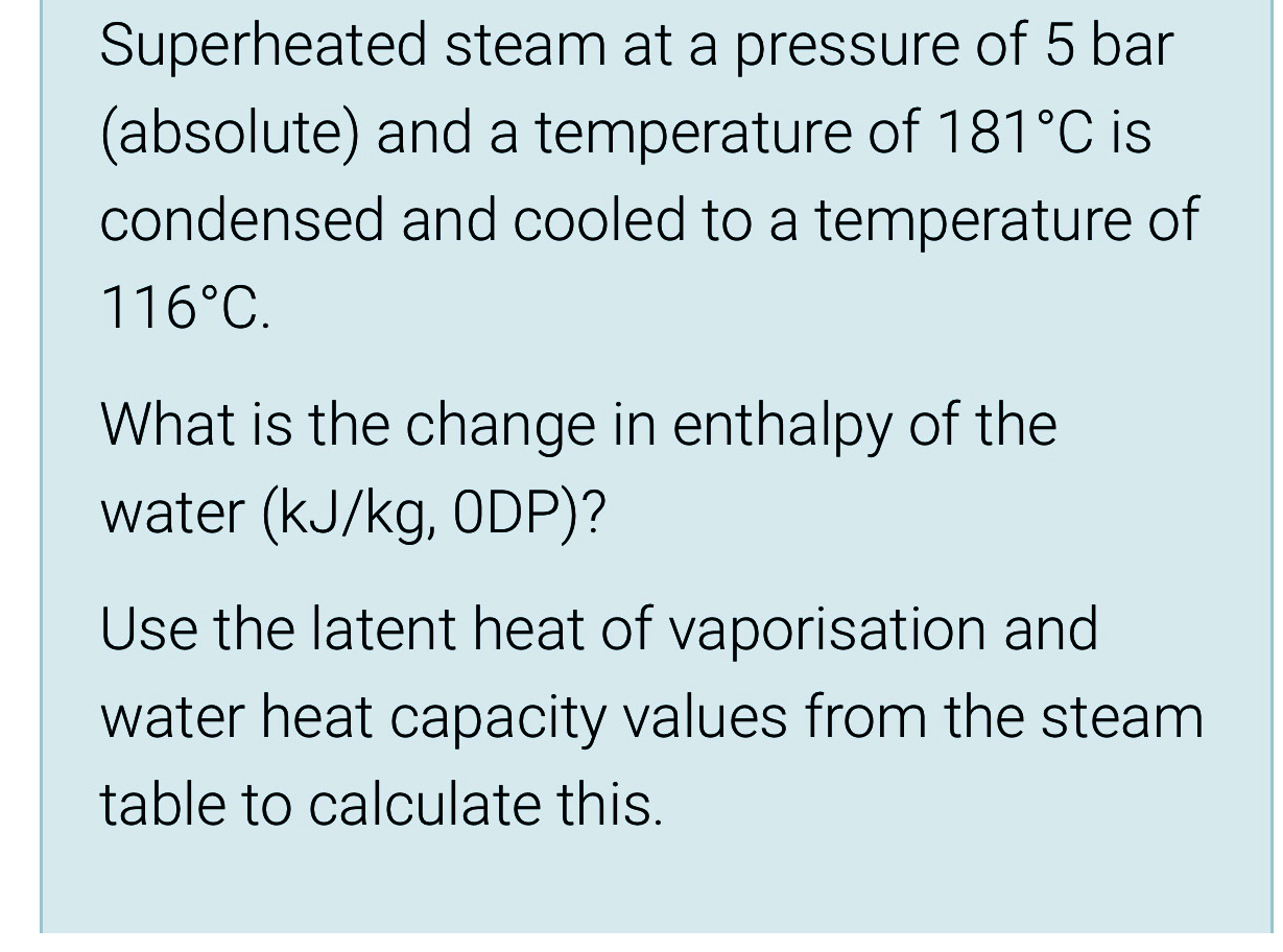 Solved Superheated steam at a pressure of 5 bar(absolute) and a