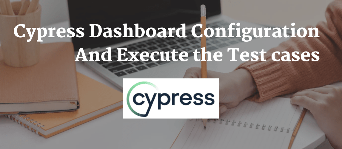 Cypress Dashboard Configuration and Execute the Test cases