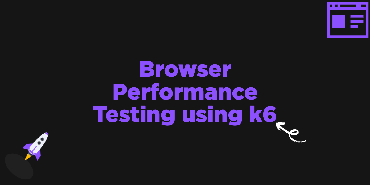 Browser Performance Testing using k6 QAInsights