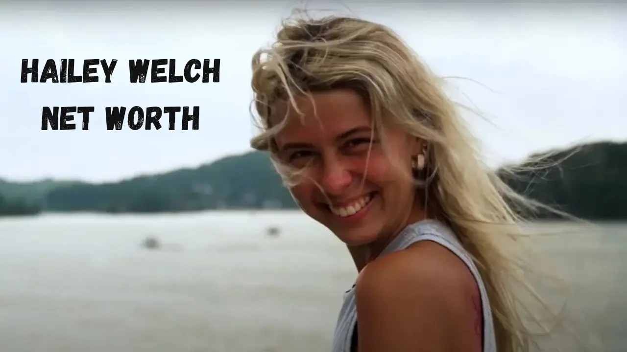 Hailey Welch Net Worth A Comprehensive Insight