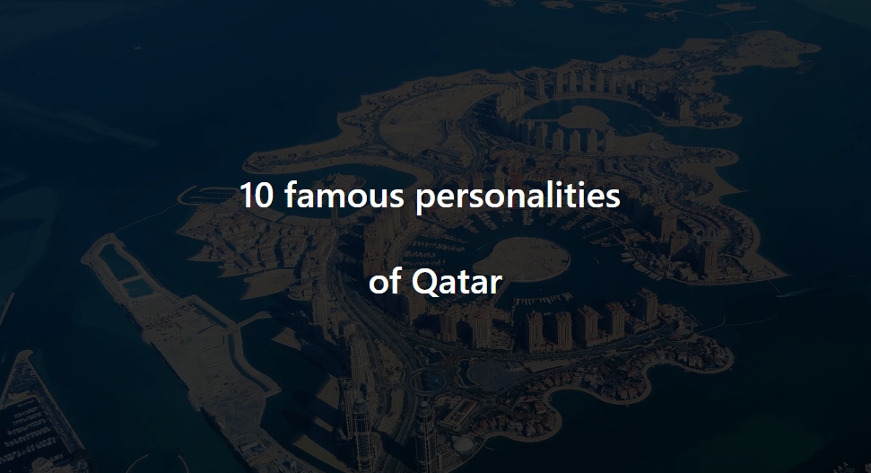 10 famous Personalities of Qatar Qatar Xplorer
