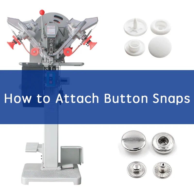 How to Attach Button Snaps Enhancing Efficiency in Industrial