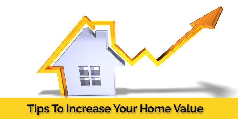 Follow These Tips To Increase The Value Of Your Home