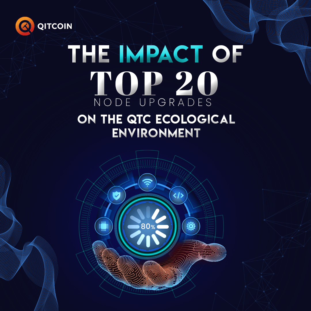 The impact of top 20 node upgrades on the QTC ecological environment QTC