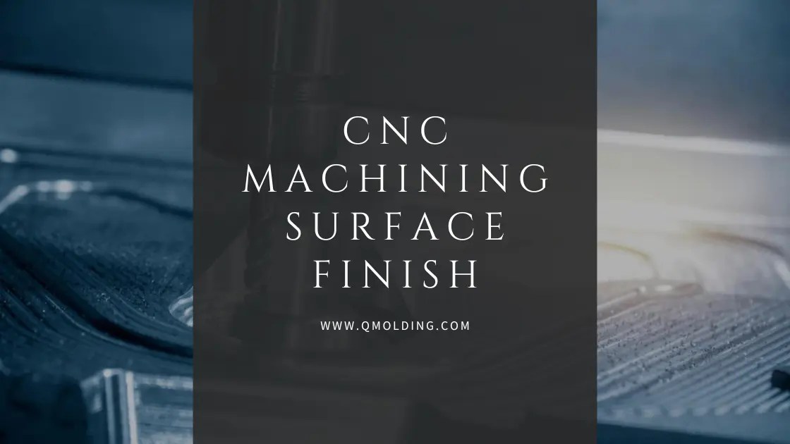 CNC Machining Surface Finish How to Do & What Is It?