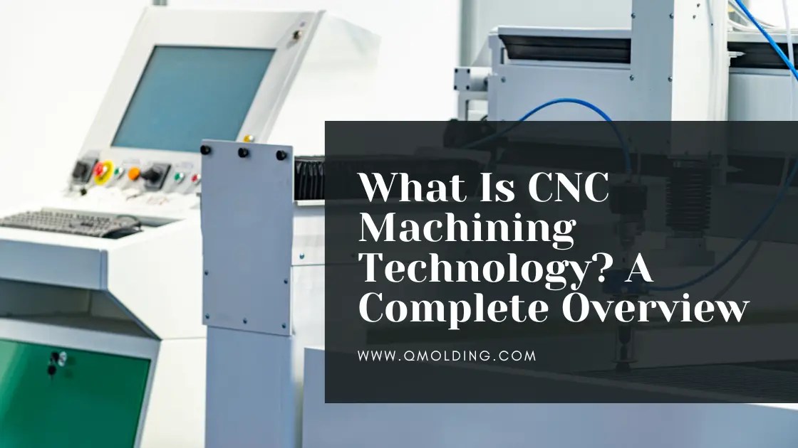 What Is CNC Machining Technology? A Complete Overview