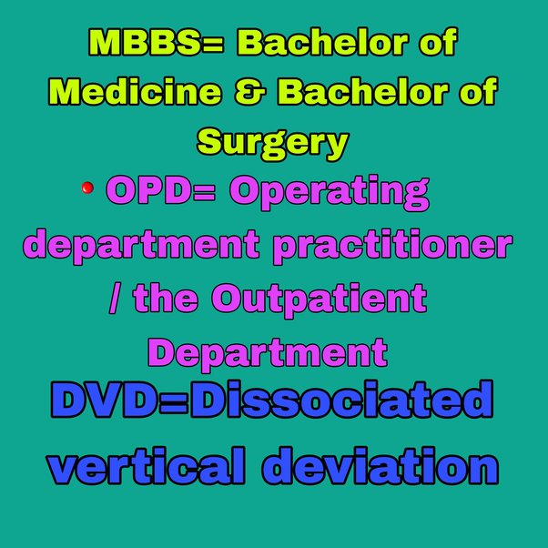 What is the full form of MBBS, OPD and DVD? Quora