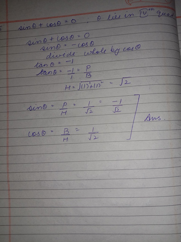 If sin theta plus cos theta is equal to zero and theta lies in fourth