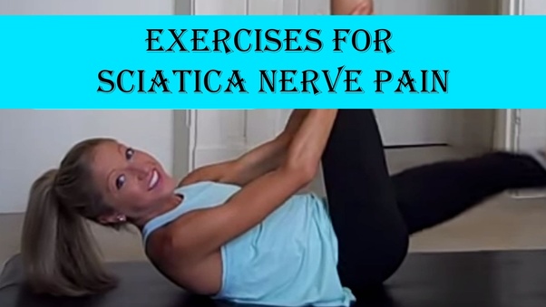 What are some good exercises for sciatica nerve pain? Quora