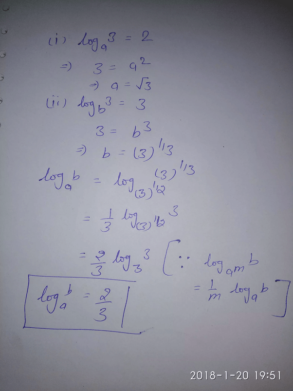 If log 3 to base a =2 and log 3 to base b=3, then log b to base a is
