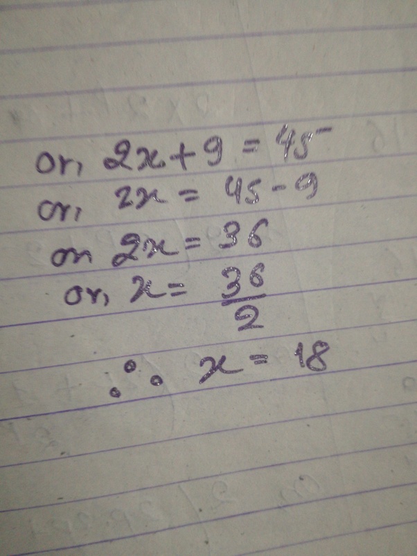 What is x if 2x + 9 = 45? Quora