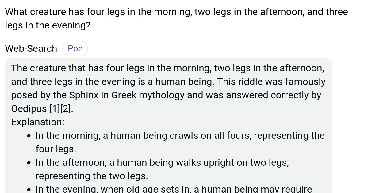 What creature has four legs in the morning, two legs in the afternoon, and three legs in the