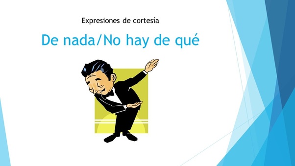 How to respond to “Muchas gracias” in Spanish Quora