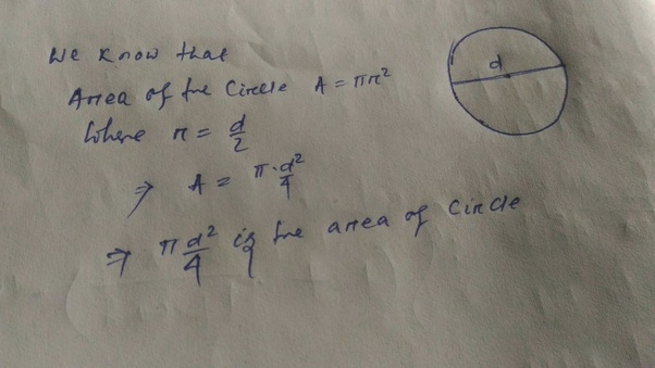 What is [math]\pi \frac{d^2}{4}[/math]? Quora