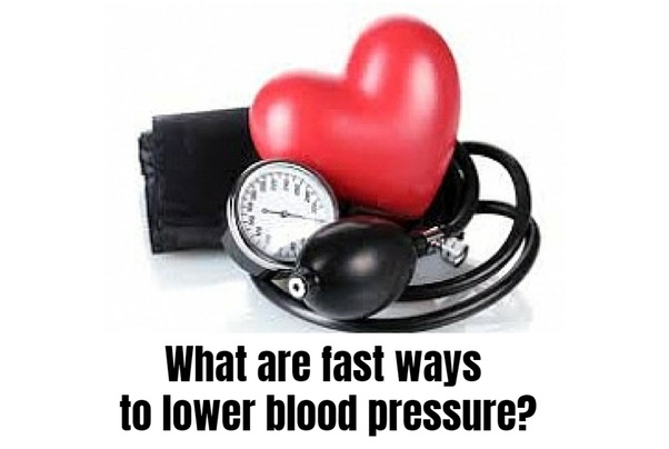 What are fast ways to lower blood pressure? Quora