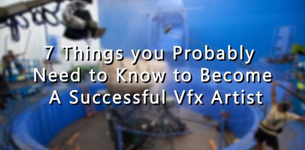 How to a successful VFX artist Quora