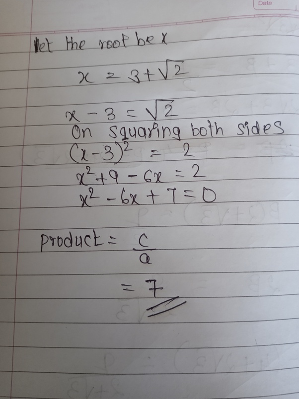 If one root of a quadratic equation is [math]3+\sqrt{2}[/math], then