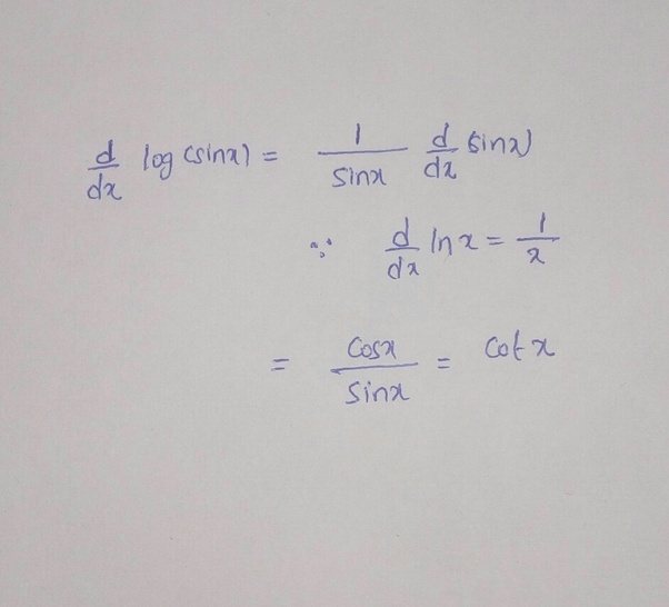 What is the derivative of [math]\log (\sin x)[/math]? Quora
