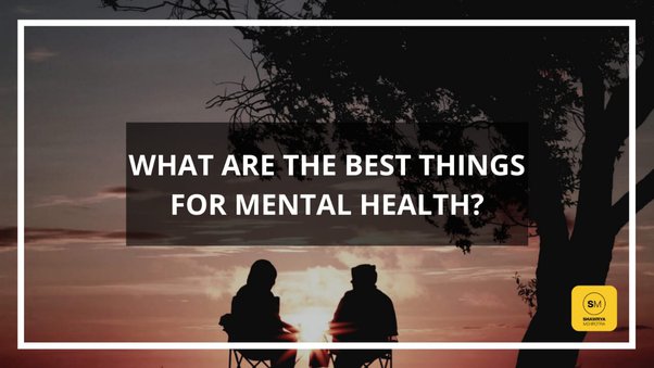 Apa hal terbaik untuk kesehatan mental? - Quora