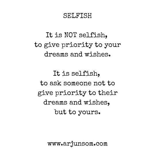 Am I a selfish person? How do I know whether I am or not? Quora