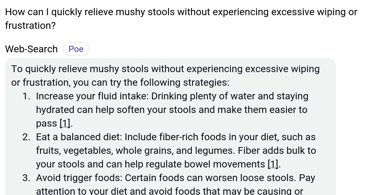 How can I quickly relieve mushy stools without experiencing excessive