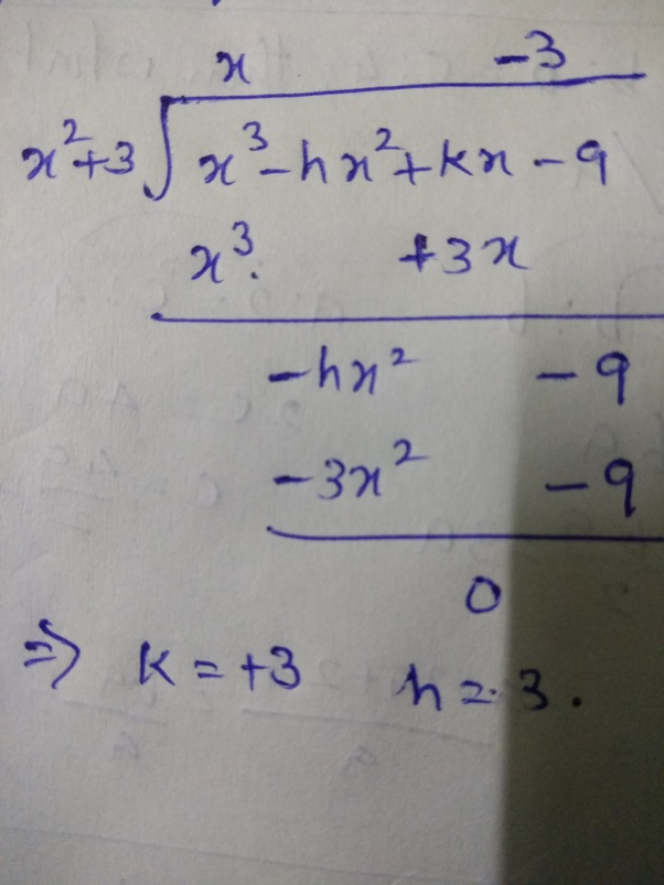 If x^3 hx^2+kx9 has a factor of x^2 +3, then what are the values of h