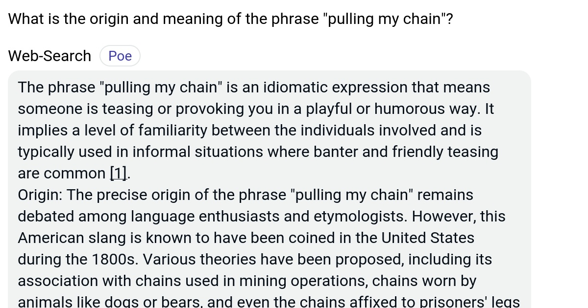 What is the origin and meaning of the phrase "pulling my chain"? Poe