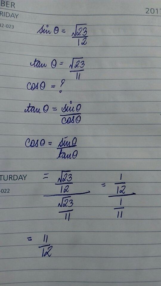 If the sine is sqrt(23) /12 and the tangent is sqrt(23) /11, what is