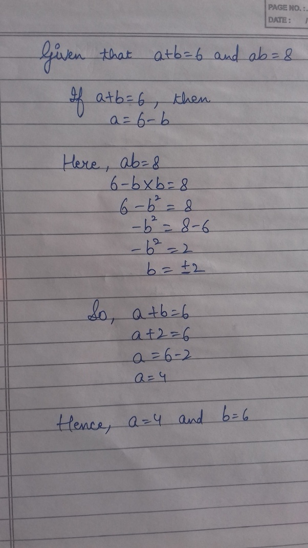 If [math]a+b=6[/math] and [math]ab=8[/math], what are [math]a[/math