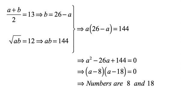 If the arithmetic mean of two numbers is 13 and their geometric mean is 12, then what are those
