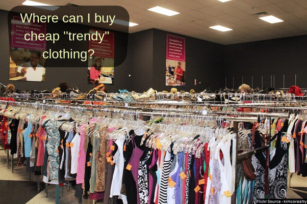 Where can I buy cheap ''trendy' clothing? Quora
