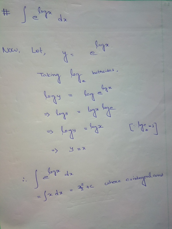 What is the integration of e^ (logx)? Quora