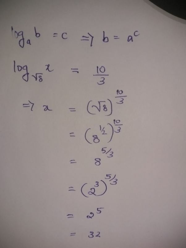If [math]\log_{\sqrt{8}} x= \frac{10}{3}[/math] then what is the value