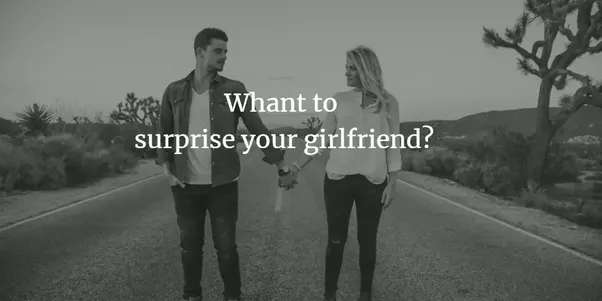 How to surprise my girl in a long distance relationship
