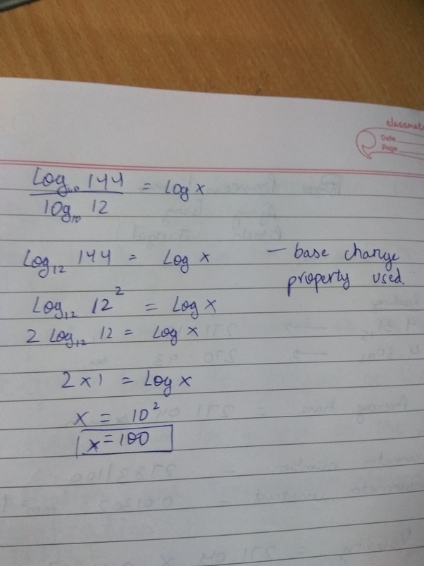 If log 144/log 12 = log x, then will x be 100 or 144? Quora