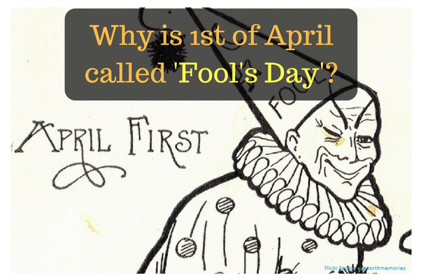 Why is 1st of April called 'Fools’ Day'? Quora