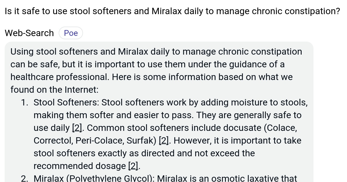 Is it safe to use stool softeners and Miralax daily to manage chronic