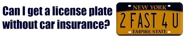 Can I get a license plate without car insurance? Quora