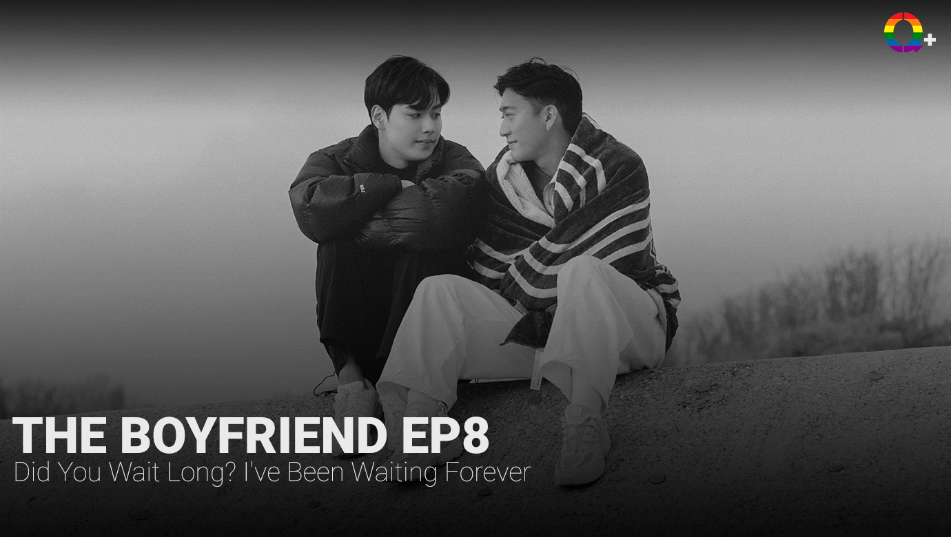 The Boyfriend Ep8 Did You Wait Long? I've Been Waiting Forever Q+